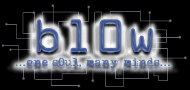 bl0w team - thats one only soul, and many mindz...