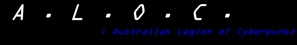 A . L . O . C . Australias Legion of Cyberpunkz