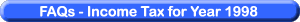 Frequently Asked Questions - Income Tax for Year 1998
