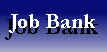 Click here for our job bank