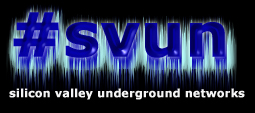 #SVUN - silicon valley underground network